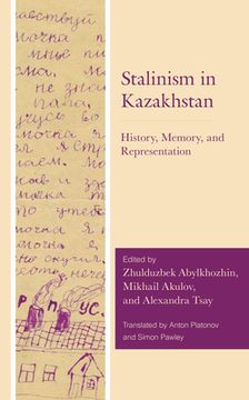portada Stalinism in Kazakhstan: History, Memory, and Representation