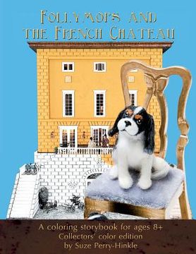 portada Follymops and the French Chateau: A coloring storybook for ages 8+ / Collectors' color edition (en Inglés)