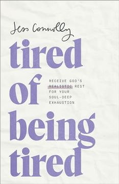 portada Tired of Being Tired: Receive God’S Realistic Rest for Your Soul-Deep Exhaustion (in English)