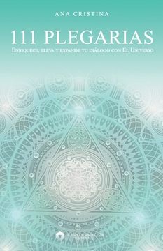 111 Plegarias: Enriquece, eleva y expande tu diálogo con El Universo. (in Spanish)