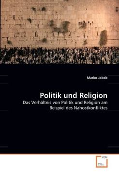 portada Politik und Religion: Das Verhältnis von Politik und Religion am Beispiel des Nahostkonfliktes