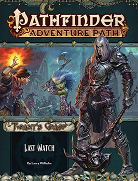 portada Pathfinder Adventure Path: Last Watch (Tyrant’S Grasp 3 of 6) (Pathfinder Adventure Path: TyrantS Grasp) (en Inglés)