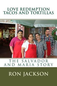 portada Love Redemption Tacos and Tortillas: The Salvador and Maria Story (en Inglés)