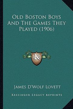 portada old boston boys and the games they played (1906) (en Inglés)