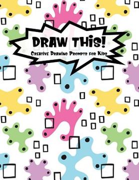 portada Draw This!: 100 Drawing Prompts for Kids - Light Abstract Rainbow - Version 3 (en Inglés)