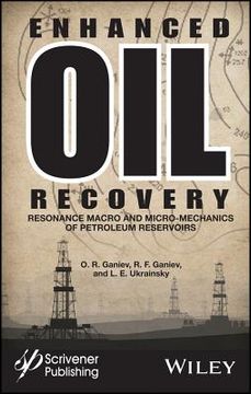 Enhanced Oil Recovery: Resonance Macro- And Micro-Mechanics of Petroleum Reservoirs (en Inglés)