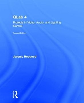 portada Qlab 4: Projects in Video, Audio, and Lighting Control (en Inglés)