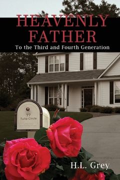 portada Heavenly Father: To the Third and Fourth Generation (en Inglés)