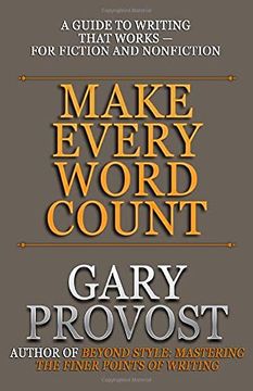 portada Make Every Word Count: A Guide to Writing That Works—For Fiction and Nonfiction (en Inglés)