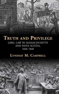 portada Truth and Privilege: Libel law in Massachusetts and Nova Scotia, 1820-1840 (Studies in Legal History) (in English)