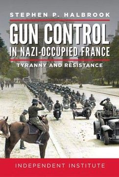 portada Gun Control in Nazi Occupied-France: Tyranny and Resistance (en Inglés)
