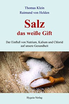 portada Salz - das Weiße Gift: Der Einfluß von Natrium, Kalium und Chlorid auf Unsere Gesundheit (in German)