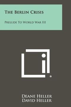 portada the berlin crisis: prelude to world war iii