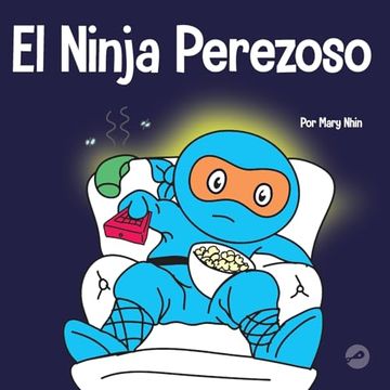 portada El Ninja Perezoso: Un Libro Para Niños Sobre Cómo Establecer Metas y Encontrar la Motivación (Ninja Life Hacks Spanish) (en Inglés)