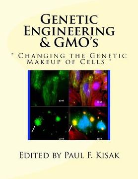 portada Genetic Engineering & GMO's: " Changing the Genetic Makeup of Cells " (en Inglés)