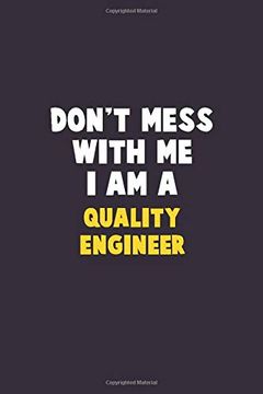 portada Don't Mess With me, i am a Quality Engineer: 6x9 Career Pride 120 Pages Writing Nots (in English)