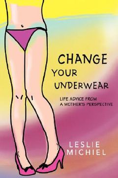 portada change your underwear:life advice from a
