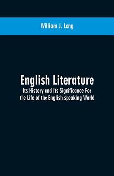 portada English Literature: Its History and Its Significance For the Life of the English speaking World (en Inglés)