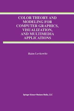 portada Color Theory and Modeling for Computer Graphics, Visualization, and Multimedia Applications (en Inglés)