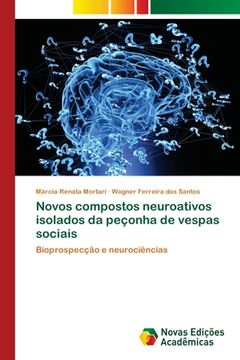 portada Novos Compostos Neuroativos Isolados da Peçonha de Vespas Sociais: Bioprospecção e Neurociências (en Portugués)
