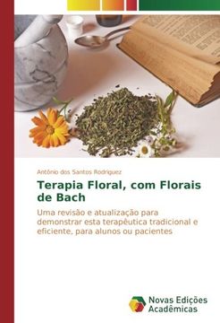 portada Terapia Floral, com Florais de Bach: Uma revisão e atualização para demonstrar esta terapêutica tradicional e eficiente, para alunos ou pacientes - 9783330756694