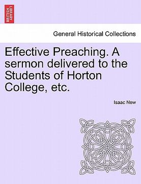 portada effective preaching. a sermon delivered to the students of horton college, etc. (en Inglés)