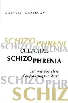 portada cultural schizophrenia: islamic societies confronting the west (in English)