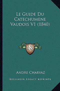 portada Le Guide Du Catechumene Vaudois V1 (1840) (en Francés)