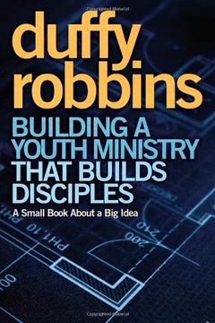 portada Building a Youth Ministry That Builds Disciples: A Small Book About a big Idea (en Inglés)