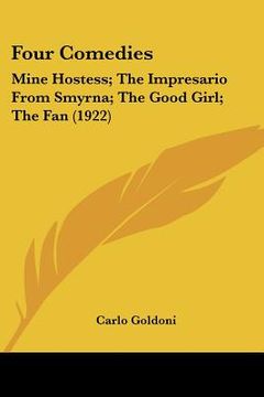 portada four comedies: mine hostess; the impresario from smyrna; the good girl; the fan (1922) (en Inglés)