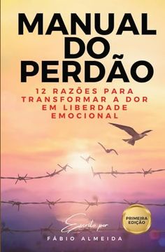 portada Manual do Perdão: 12 Razões Para Transformar a dor em Liberdade Emocional (en Portugués)