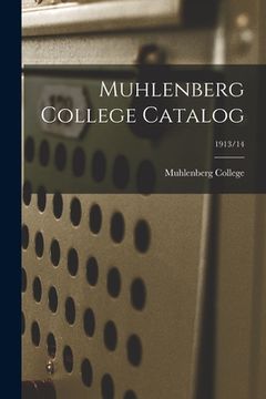 portada Muhlenberg College Catalog; 1913/14 (en Inglés)
