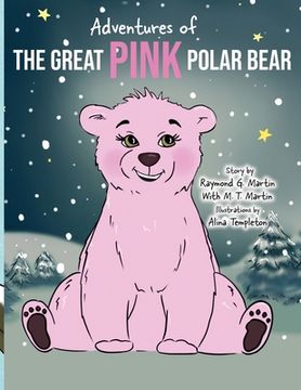 portada Adventures of the Great Pink Polar Bear: pink polar bear