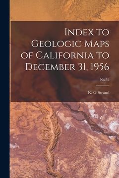 portada Index to Geologic Maps of California to December 31, 1956; No.52 (en Inglés)