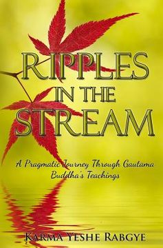 portada Ripples in the Stream: A Pragmatic Journey Through Gautama Buddha's Teachings (en Inglés)