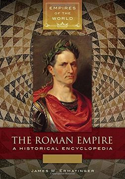 portada The Roman Empire [2 Volumes]: A Historical Encyclopedia (Empires of the World) (en Inglés)