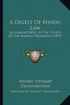 portada a   digest of hindu law a digest of hindu law: as administered in the courts of the madras presidency (1877as administered in the courts of the madras
