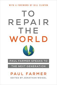 portada To Repair the World: Paul Farmer Speaks to the Next Generation: 29 (California Series in Public Anthropology) (in English)