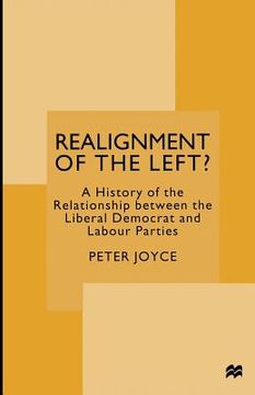 portada Realignment of the Left?: A History of the Relationship Between the Liberal Democrat and Labour Parties (en Inglés)