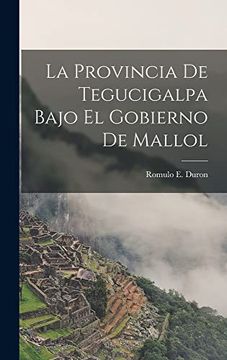 portada La Provincia de Tegucigalpa Bajo el Gobierno de Mallol (en Catalán)