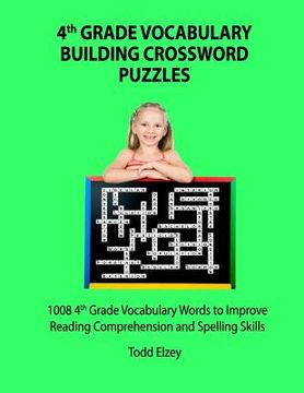 portada 4th Grade Vocabulary Building Crossword Puzzles: 1008 Vocabulary Words to Improve Reading Comprehension and Spelling Skills (in English)