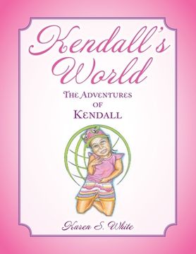 portada Kendall's World: The Adventures of Kendall (en Inglés)