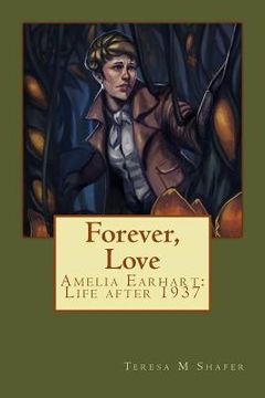 portada Forever, Love: Amelia Earhart: Life after 1937 (en Inglés)