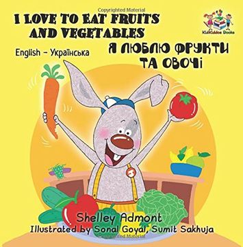 portada I Love to Eat Fruits and Vegetables: English Ukrainian Bilingual Edition (English Ukrainian Bilingual Collection) (en Ucraniano)