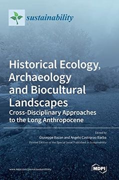 portada Historical Ecology, Archaeology and Biocultural Landscapes: Cross-Disciplinary Approaches to the Long Anthropocene (en Inglés)