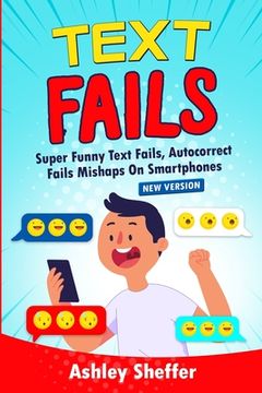 portada Text Fails: Super Funny Text Fails, Autocorrect Fails Mishaps On Smartphones (New Version) (en Inglés)
