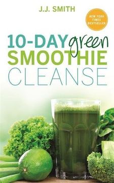 portada 10-Day Green Smoothie Cleanse: Lose Up to 15 Pounds in 10 Days!