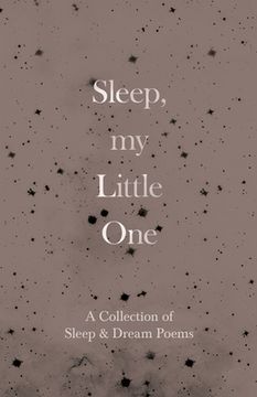 portada Sleep, My Little One - A Collection of Sleep & Dream Poems (en Inglés)