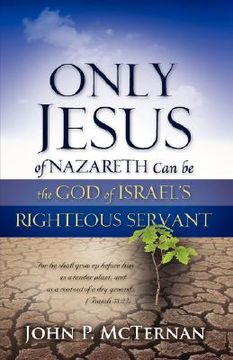 portada only jesus of nazareth can be the god of israel's righteous servant (in English)