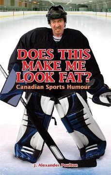 portada Does This Make me Look Fat? Canadian Sports Humour (en Inglés)